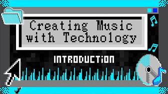 Creating Music with Technology